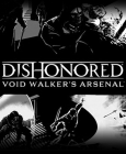 Dishonored: Void Walker Arsenal DLC PC Digital