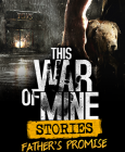 This War of Mine: Stories - Father's Promise PC Digital