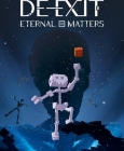 DE-EXIT - Eternal Matters Steam Key